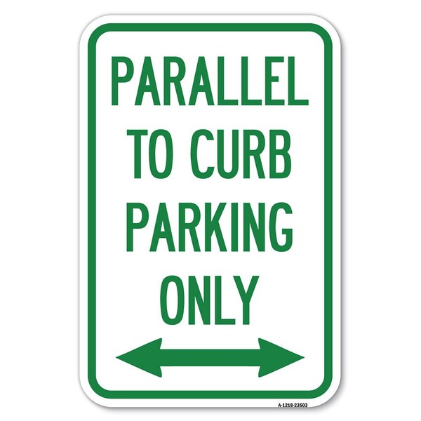 Signmission Parallel to Curb Parking Only with Bidir Heavy-Gauge Aluminum Sign, 12" x 18", A-1218-23503 A-1218-23503 - main